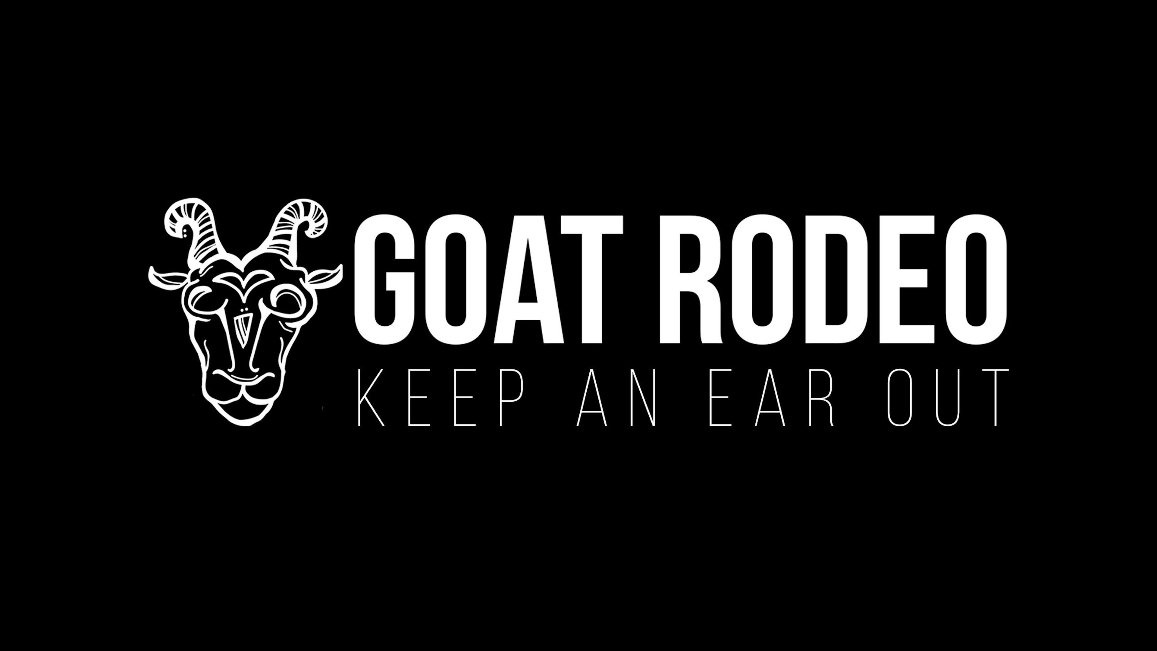 Black background with "Goat Rodeo Keep An Ear Out" written in white text with a white outlined goat drawing to the left of the text